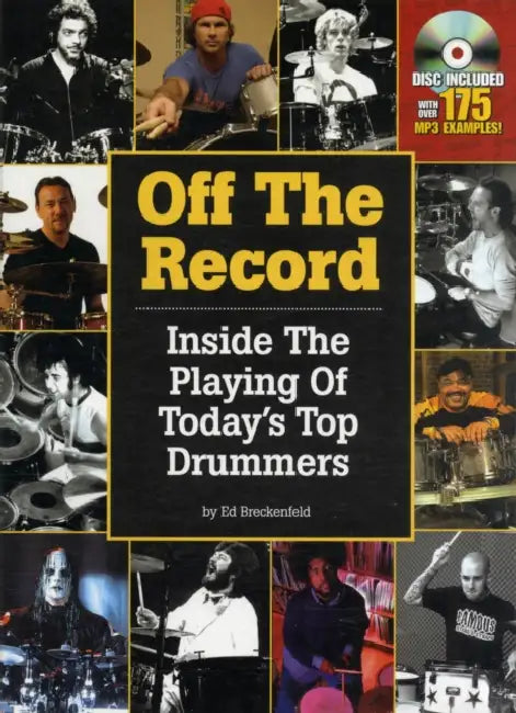 Off the Record: Inside the Playing of Today's Top Drummers by Ed Breckenfeld