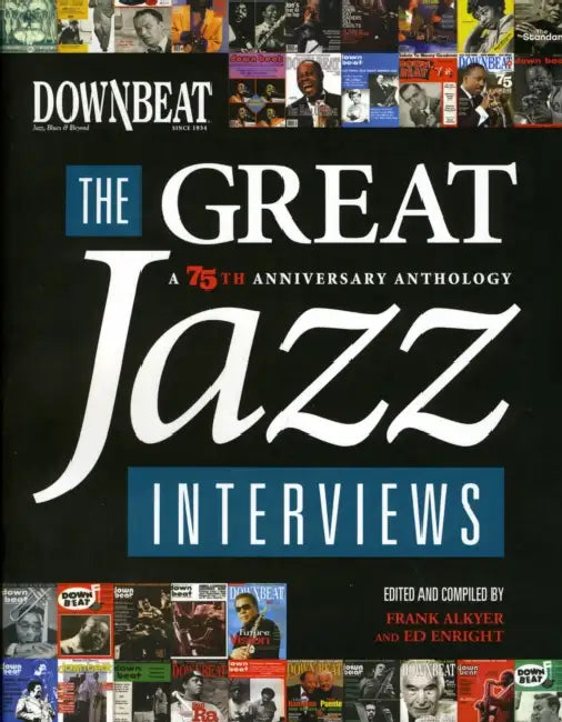 Downbeat: The Great Jazz Interviews: A 75th Anniversary Anthology by Frank Alkyer