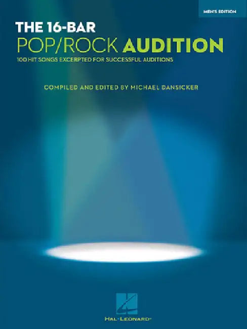 The 16-Bar Pop/Rock Audition: 100 Hit Songs Excerpted for Successful Auditions Men's Edition Voice and Piano by Hal Leonard Corp, Michael Dansicker
