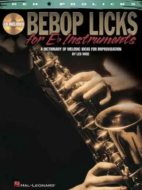Bebop Licks for E-Flat Instruments: A Dictionary of Melodic Ideas for Improvisation by Les Wise