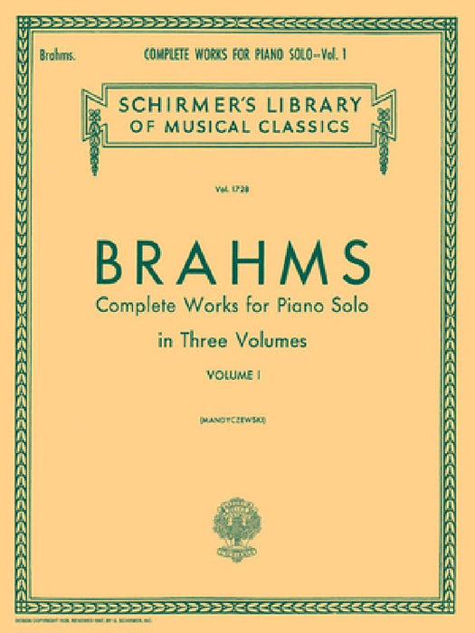 Complete Works for Piano Solo - Volume 1: Schirmer Library of Classics Volume 1728 Piano Solo by Johannes Brahms