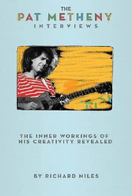 Pat Metheny Interviews by Richard Niles