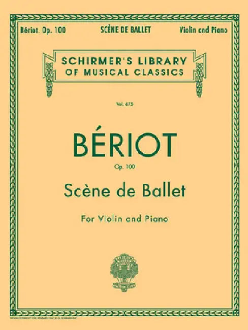Scene de Ballet, Op. 100: Schirmer Library of Classics Volume 675 Violin and Piano by De Beriot, Charles-Auguste