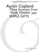 Three Excerpts from Our Town and Simple Gifts: Arranged for Saxophone Quartet (Satb) by Paul Cohen Score and Parts by Aaron Copland, Paul Cohen