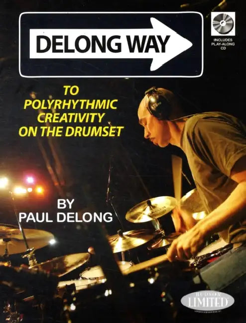 DeLong Way: To Polyrhythmic Creativity on the Drumset by Paul DeLong