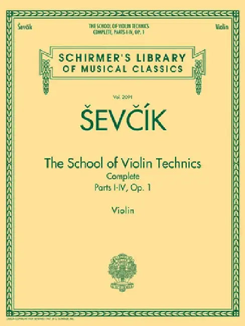The School of Violin Technics Complete, Op. 1: Schirmer's Library of Musical Classics, Vol. 2091 by Otakar Sevcik
