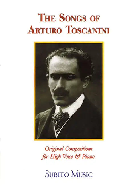 The Songs of Arturo Toscanini: High Voice by Arturo Toscanini