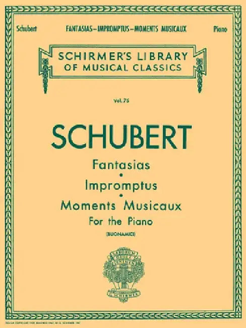 Fantasias, Impromptus, Moments Musicaux: Schirmer Library of Classics Volume 75 Piano Solo by Franz Schubert