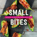 Small Bites: Skewers, Sliders, and Other Party Eats by Eliza Cross