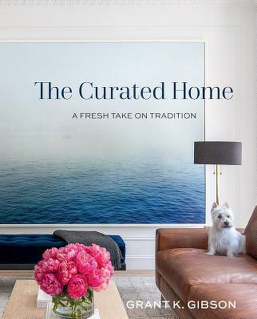 The Curated Home by Grant Gibson