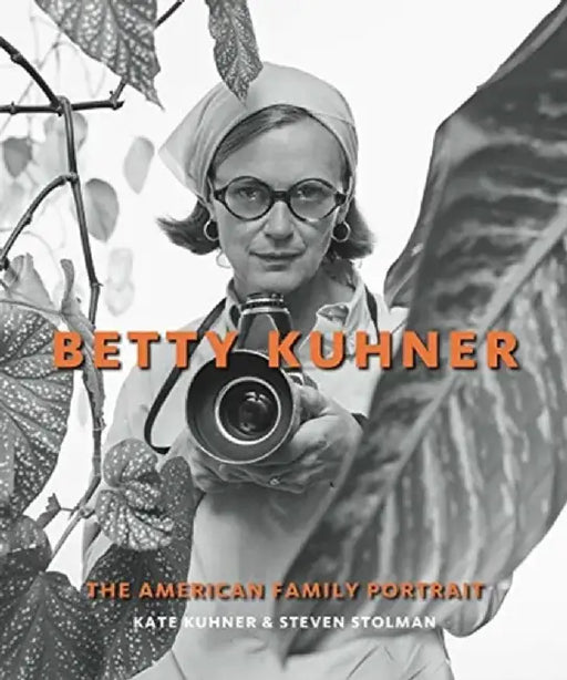 Betty Kuhner: The American Family Portrait by Kate Kuhner