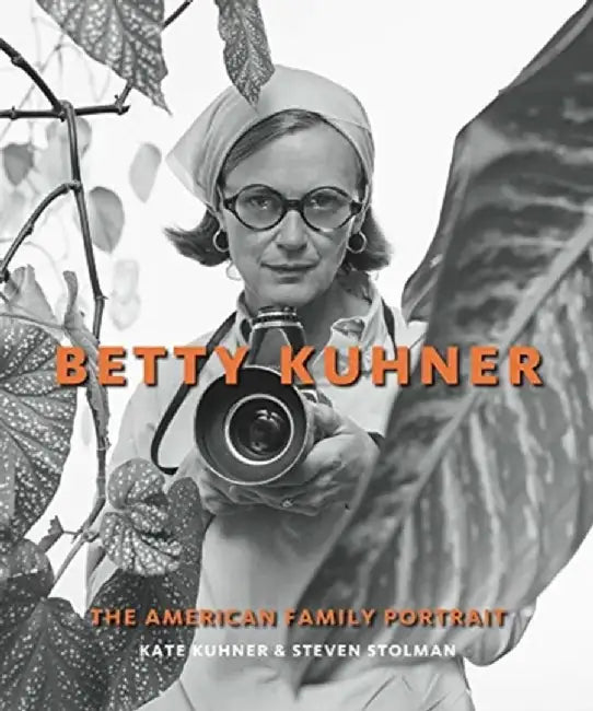 Betty Kuhner: The American Family Portrait by Kate Kuhner