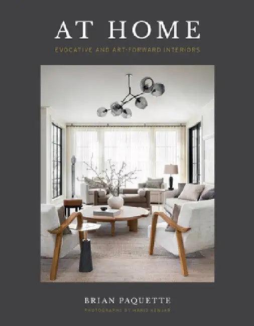 At Home: Evocative & Art-Forward Interiors by Brian Paquette