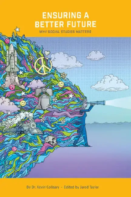 Ensuring a Better Future: Why Social Studies Matters by Kevin Colleary