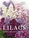 Lilacs: Beautiful Varieties for Home and Garden by Naomi Slade