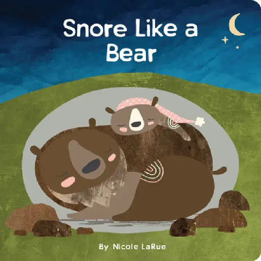 Snore Like a Bear by Nicole Larue