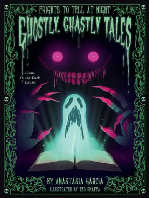 Ghostly, Ghastly Tales: Frights to Tell at Night Series by Anastasia Garcia