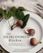 The Heirloomed Kitchen: Made-From-Scratch Recipes to Gather Around for Generations by Ashley Schoenith