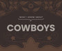 What I Know about Cowboys by Gibbs Smith