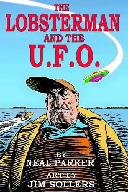 The Lobsterman and the U.F.O. by Neal Parker