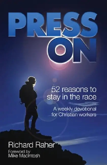 Press On: Fifty-Two Reasons to Stay in the Race by Richard R. Raher