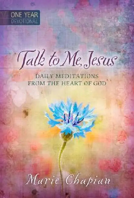 365 Daily Devotions: Talk to Me Jesus by Marie Chapian