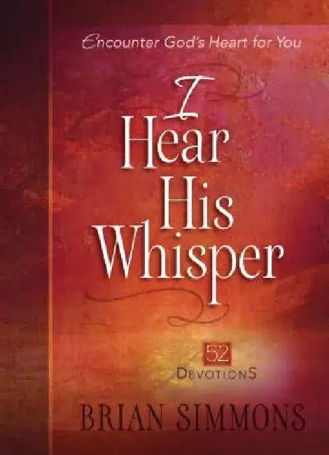 I Hear His Whisper: 52 Devotions by Brian Simmons