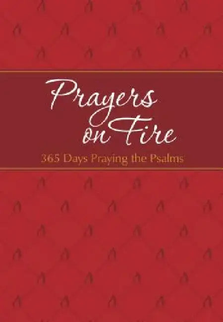 Prayers on Fire: 365 Days Praying the Psalms by Brian Simmons