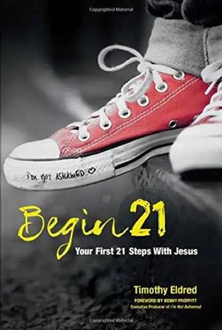 Begin 21: Your First 21 Steps with Jesus by Timothy Eldred