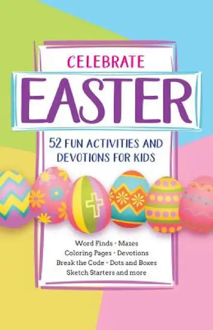 Celebrating Easter: 52 Fun Activities and Devotions for Kids by Broadstreet Publishing Group LLC