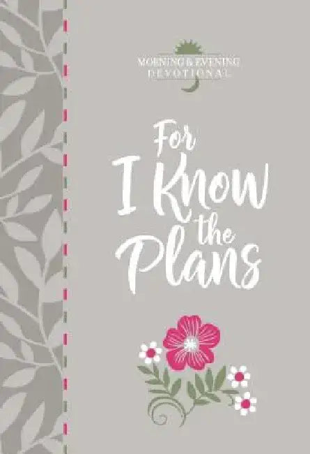 For I Know the Plans (Morning & Evening Devotional) by Broadstreet Publishing Group LLC