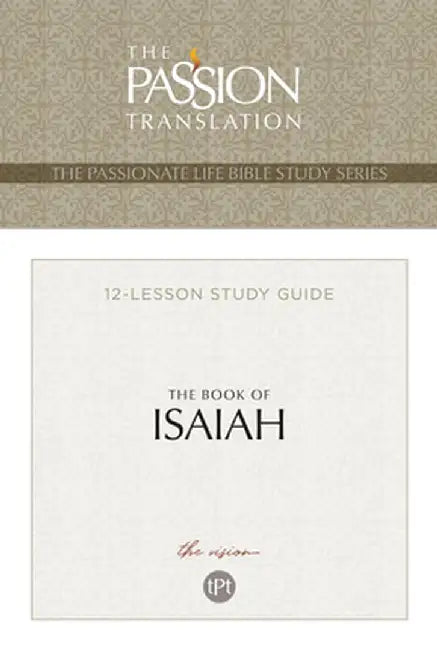 Tpt: Isaiah Bible Study: The Passionate Life by Brian Simmons