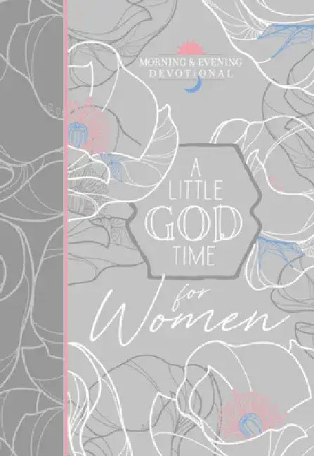 A Little God Time for Women Morning & Evening Devotional by Broadstreet Publishing Group LLC