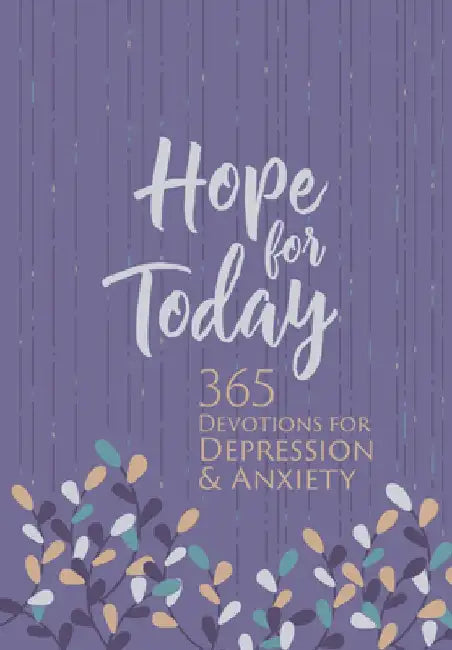Hope for Today: 365 Devotions for Depression & Anxiety by Broadstreet Publishing Group LLC