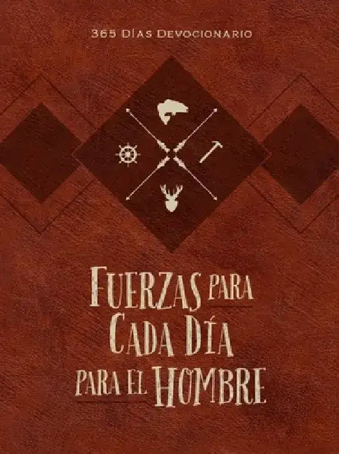 Fuerzas Para Cada Día Para El Hombre: 365 Días Devocionario by Chris Bolinger