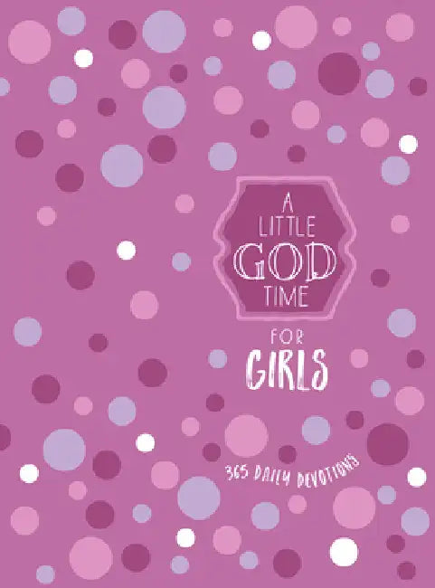 A Little God Time for Girls: 365 Daily Devotions by Broadstreet Publishing Group LLC