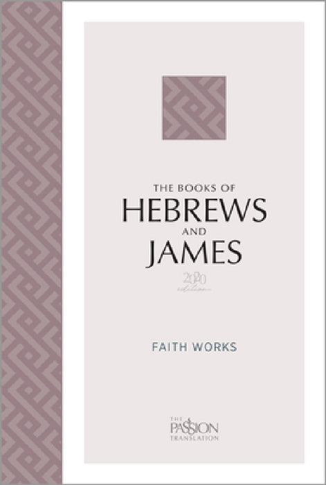 The Books of Hebrews and James (2020 Edition): Faith Works by Brian Simmons