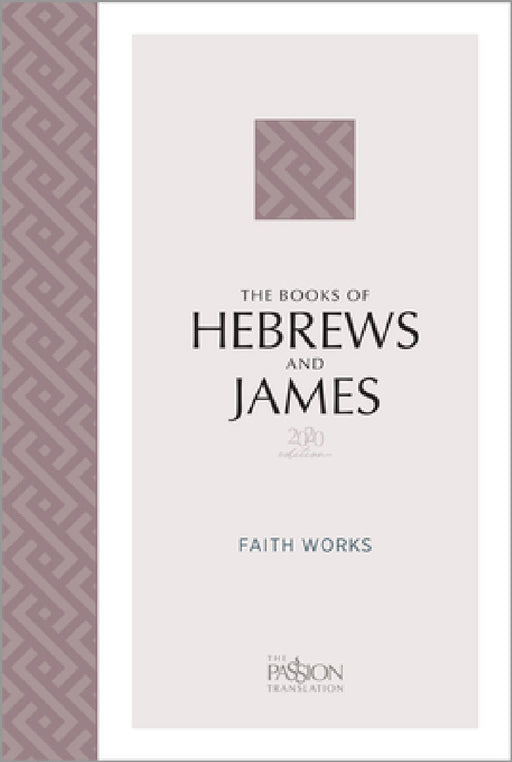 The Books of Hebrews and James (2020 Edition): Faith Works by Brian Simmons