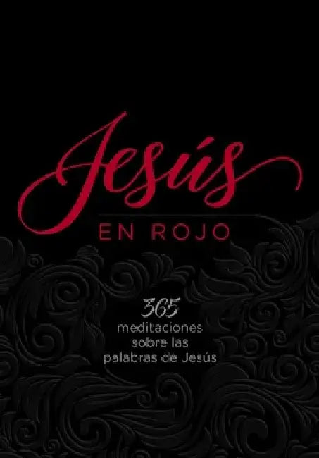Jesús En Rojo: 365 Meditaciones Sobre Las Palabras de Jesús by Ray Comfort