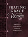 Praying Grace for Women: 55 Meditations and Declarations for Beloved Daughters of God by David A. Holland