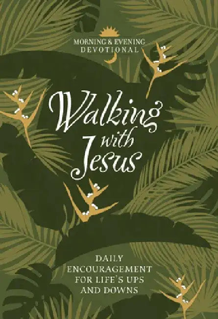 Walking with Jesus: Daily Encouragement for Life's Ups and Downs by Marie Chapian