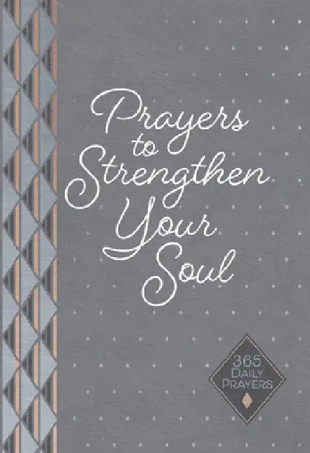 Prayers to Strengthen Your Soul: 365 Daily Prayers by Karen Moore