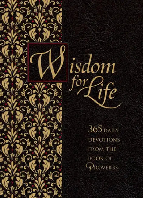 Wisdom for Life: 365 Daily Devotions from the Book of Proverbs by Ray Comfort