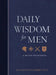 Daily Wisdom for Men: A 365-Day Devotional by Dan Britton