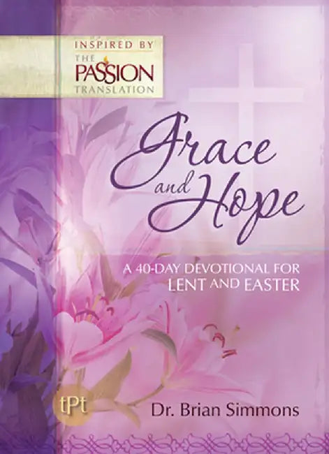 Grace and Hope: A 40-Day Devotional For Lent and Easter by Brian Simmons