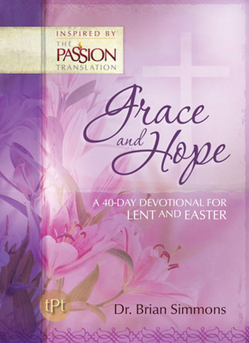 Grace and Hope: A 40-Day Devotional For Lent and Easter by Brian Simmons