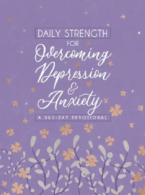 Daily Strength for Overcoming Depression & Anxiety: A 365-Day Devotional by Broadstreet Publishing Group LLC