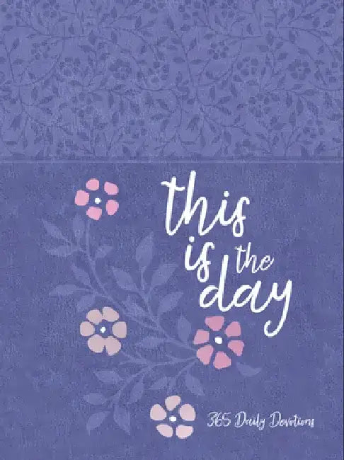 This Is the Day: 365 Daily Devotions by Broadstreet Publishing Group LLC