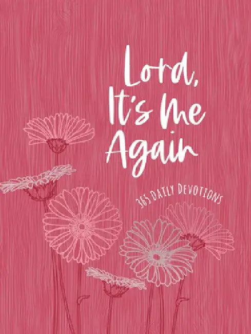 Lord It's Me Again: 365 Daily Devotions by Broadstreet Publishing Group LLC