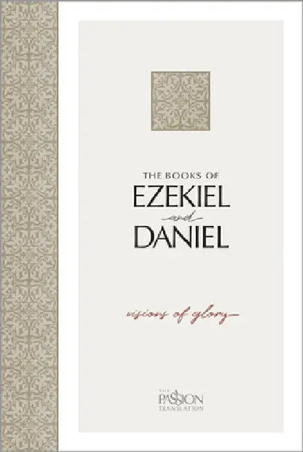 Ezekiel & Daniel, the Passion Translation: Visions of Glory by Brian Simmons